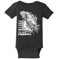 You Dont Have To Be A Wizard To Cast F.I.R.E.B.A.L.L Halloween Baby Bodysuit