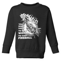 You Dont Have To Be A Wizard To Cast F.I.R.E.B.A.L.L Halloween Toddler Sweatshirt