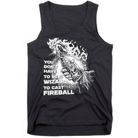You Dont Have To Be A Wizard To Cast F.I.R.E.B.A.L.L Halloween Tank Top