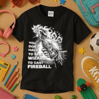 You Dont Have To Be A Wizard To Cast F.I.R.E.B.A.L.L Halloween Kids T-Shirt