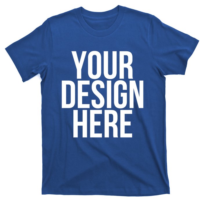 Your Design Here Funny Cool Nonsense Quote Gift T-Shirt