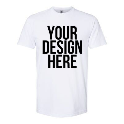 Your Design Here Funny Cool Nonsense Quote Gift Softstyle CVC T-Shirt