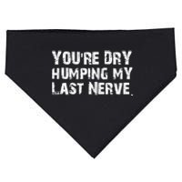 You're Dry Humping My Last Nerve USA-Made Doggie Bandana