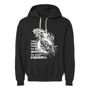 You Dont Have To Be A Wizard To Cast F.I.R.E.B.A.L.L Halloween Garment-Dyed Fleece Hoodie