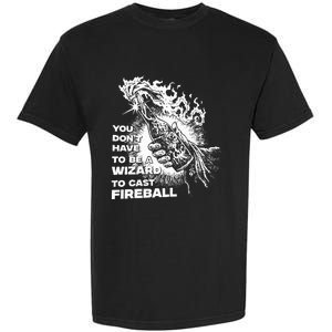 You Dont Have To Be A Wizard To Cast F.I.R.E.B.A.L.L Halloween Garment-Dyed Heavyweight T-Shirt