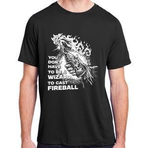 You Dont Have To Be A Wizard To Cast F.I.R.E.B.A.L.L Halloween Adult ChromaSoft Performance T-Shirt