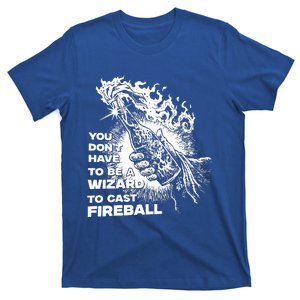 You Dont Have To Be A Wizard To Cast F.I.R.E.B.A.L.L Halloween T-Shirt