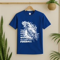 You Dont Have To Be A Wizard To Cast F.I.R.E.B.A.L.L Halloween T-Shirt