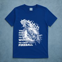 You Dont Have To Be A Wizard To Cast F.I.R.E.B.A.L.L Halloween T-Shirt