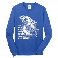 You Dont Have To Be A Wizard To Cast F.I.R.E.B.A.L.L Halloween Tall Long Sleeve T-Shirt