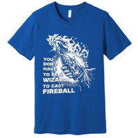 You Dont Have To Be A Wizard To Cast F.I.R.E.B.A.L.L Halloween Premium T-Shirt