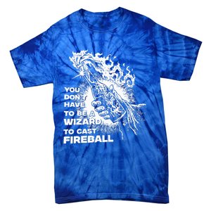 You Dont Have To Be A Wizard To Cast F.I.R.E.B.A.L.L Halloween Tie-Dye T-Shirt