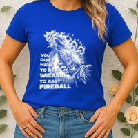 You Dont Have To Be A Wizard To Cast F.I.R.E.B.A.L.L Halloween Women's T-Shirt