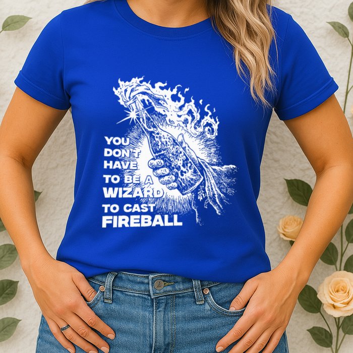 You Dont Have To Be A Wizard To Cast F.I.R.E.B.A.L.L Halloween Women's T-Shirt
