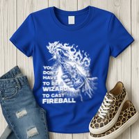 You Dont Have To Be A Wizard To Cast F.I.R.E.B.A.L.L Halloween Women's T-Shirt