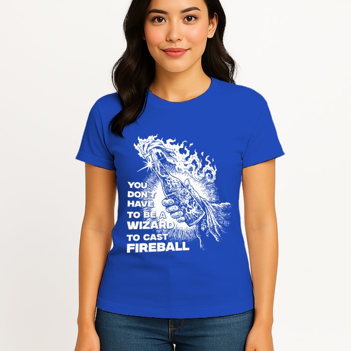 You Dont Have To Be A Wizard To Cast F.I.R.E.B.A.L.L Halloween Women's T-Shirt