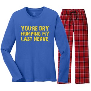 You're Dry Humping My Last Nerve Women's Long Sleeve Flannel Pajama Set 