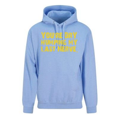 You're Dry Humping My Last Nerve Unisex Surf Hoodie