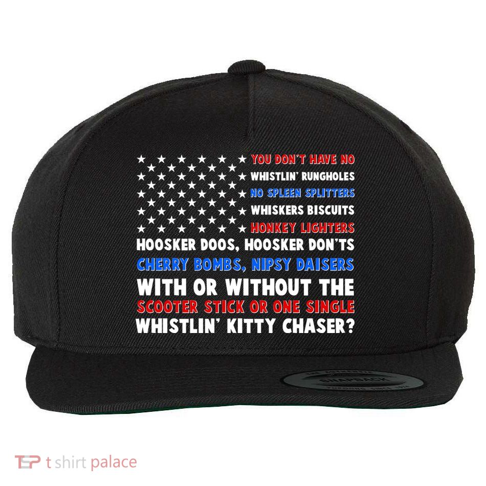 You Dont Have No Whistlin Bungholes Fireworks Joe Dirt Usa American Flag Wool Snapback Cap