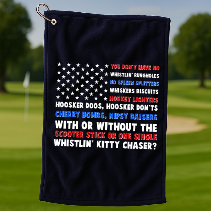 You Dont Have No Whistlin Bungholes Fireworks Joe Dirt Usa American Flag Golf Towel