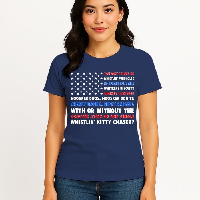 You Dont Have No Whistlin Bungholes Fireworks Joe Dirt Usa American Flag Womens T-Shirt