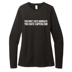 You Dont Hate Mondays You Hate Capitalism Activist Gift Womens CVC Long Sleeve Shirt