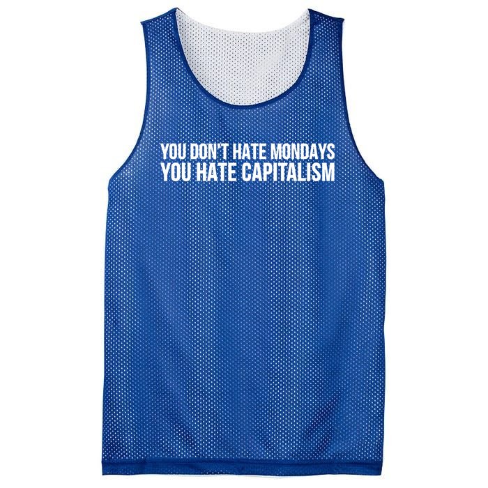 You Dont Hate Mondays You Hate Capitalism Activist Gift Mesh Reversible Basketball Jersey Tank