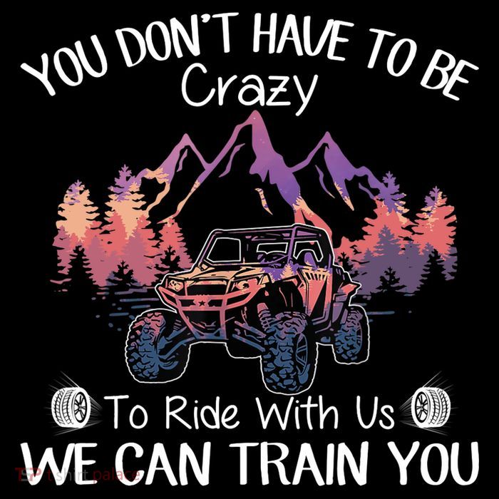You Don't Have To Be Crazy To Ride With Us SXS UTV Funny High Crown Mesh Back Trucker Hat