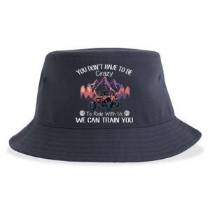 You Don't Have To Be Crazy To Ride With Us SXS UTV Funny Sustainable Bucket Hat