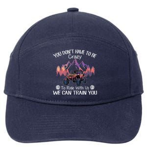 You Don't Have To Be Crazy To Ride With Us SXS UTV Funny 7-Panel Snapback Hat