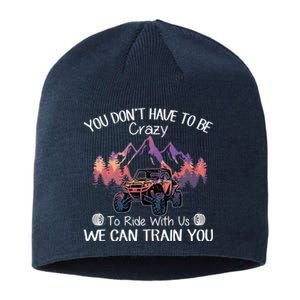 You Don't Have To Be Crazy To Ride With Us SXS UTV Funny Sustainable Beanie