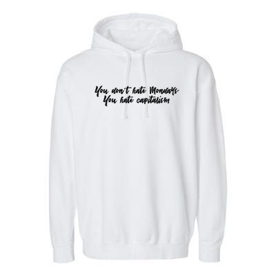 You Dont Hate Mondays You Hate Capitalism Meaningful Gift Garment-Dyed Fleece Hoodie