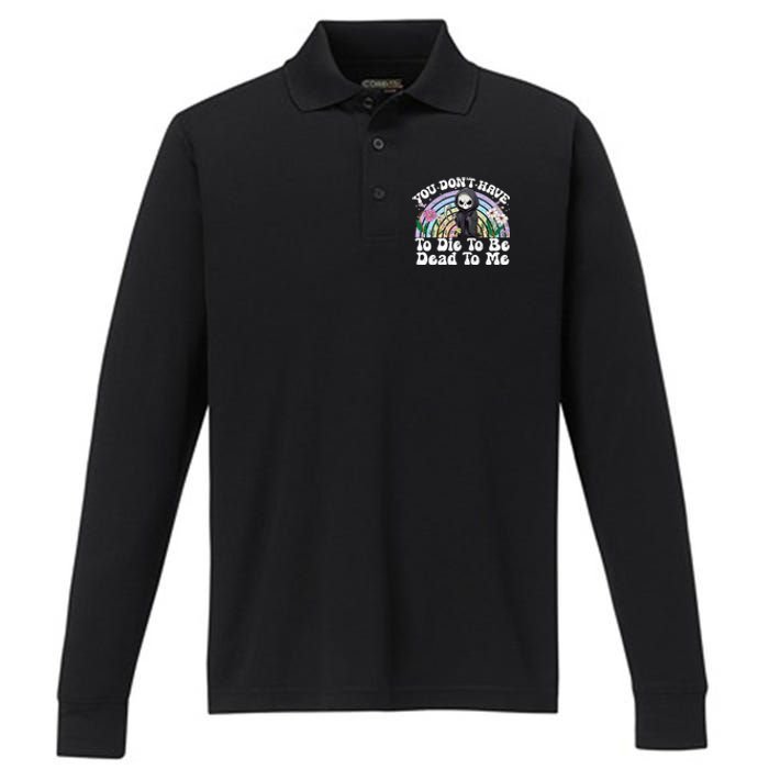 You Dont Have To Die To Be Dead To Me Sarcastic Skeleton Performance Long Sleeve Polo