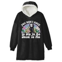 You Dont Have To Die To Be Dead To Me Sarcastic Skeleton Hooded Wearable Blanket