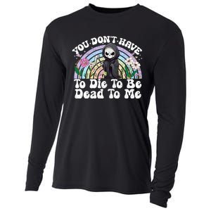 You Dont Have To Die To Be Dead To Me Sarcastic Skeleton Cooling Performance Long Sleeve Crew