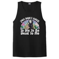 You Dont Have To Die To Be Dead To Me Sarcastic Skeleton PosiCharge Competitor Tank