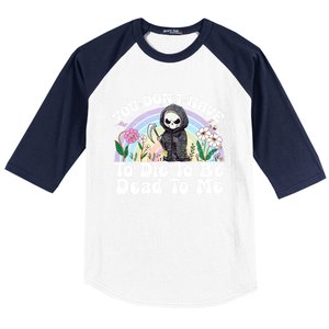 You Dont Have To Die To Be Dead To Me Sarcastic Skeleton Baseball Sleeve Shirt