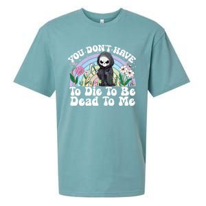 You Dont Have To Die To Be Dead To Me Sarcastic Skeleton Sueded Cloud Jersey T-Shirt