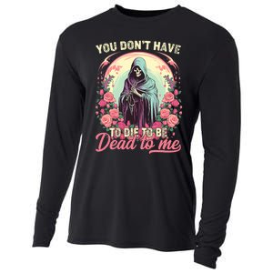 You Dont Have To Die To Be Dead To Me Sarcastic Skeleton Cooling Performance Long Sleeve Crew