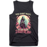 You Dont Have To Die To Be Dead To Me Sarcastic Skeleton Tank Top