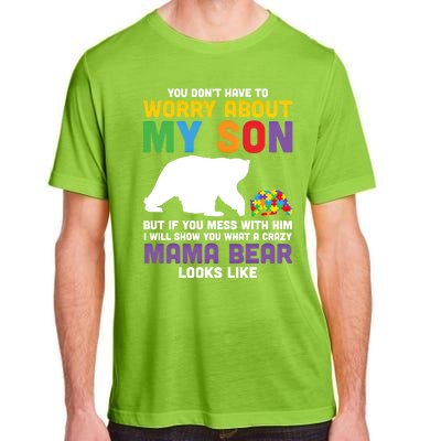 You DonT Have To Worry About My Son Autism Mama Bear Gift Adult ChromaSoft Performance T-Shirt