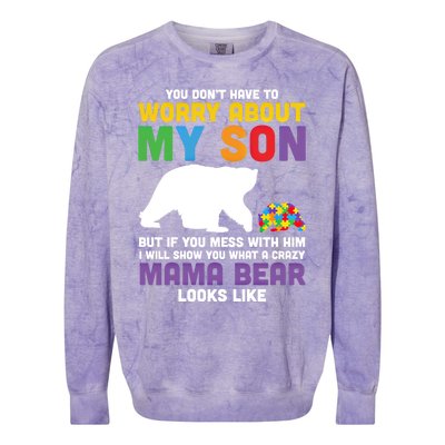 You DonT Have To Worry About My Son Autism Mama Bear Gift Colorblast Crewneck Sweatshirt