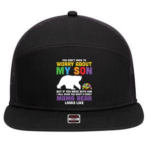 You DonT Have To Worry About My Son Autism Mama Bear Gift 7 Panel Mesh Trucker Snapback Hat