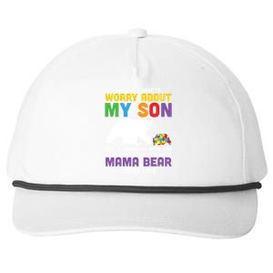 You DonT Have To Worry About My Son Autism Mama Bear Gift Snapback Five-Panel Rope Hat