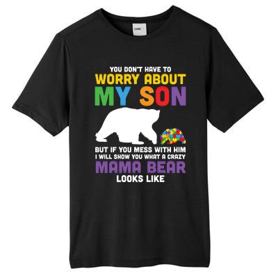 You DonT Have To Worry About My Son Autism Mama Bear Gift Tall Fusion ChromaSoft Performance T-Shirt