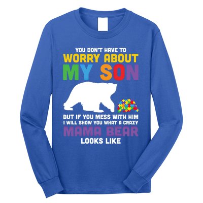 You DonT Have To Worry About My Son Autism Mama Bear Gift Long Sleeve Shirt