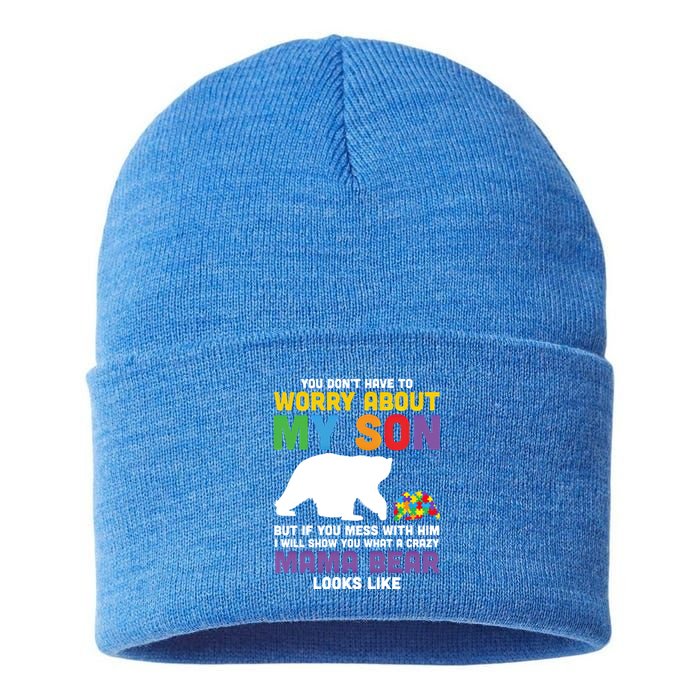 You DonT Have To Worry About My Son Autism Mama Bear Gift Sustainable Knit Beanie