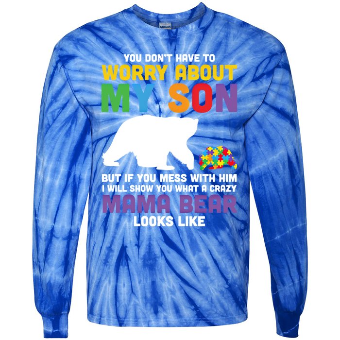 You DonT Have To Worry About My Son Autism Mama Bear Gift Tie-Dye Long Sleeve Shirt