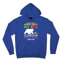 You DonT Have To Worry About My Son Autism Mama Bear Gift Tall Hoodie