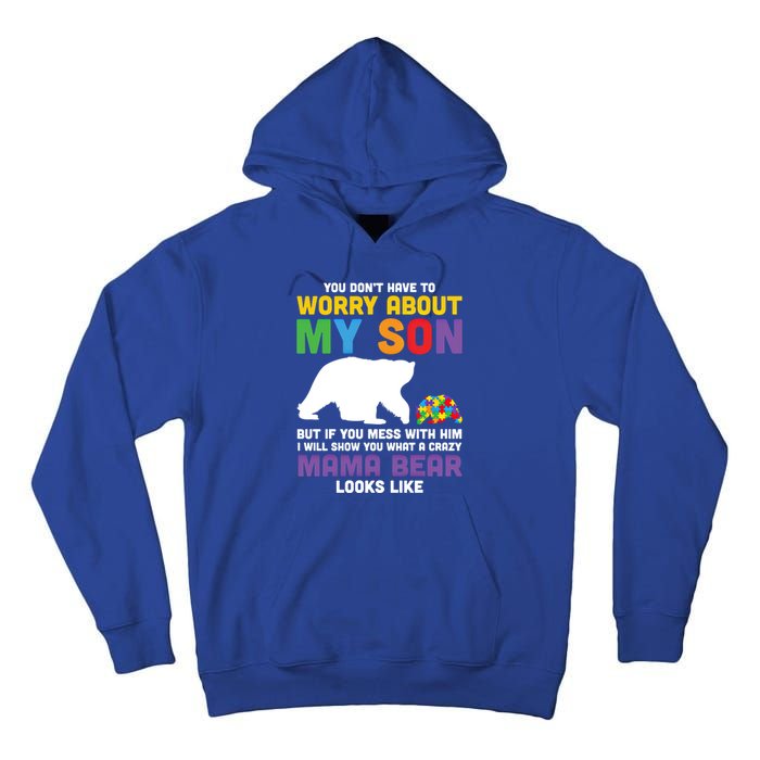 You DonT Have To Worry About My Son Autism Mama Bear Gift Tall Hoodie